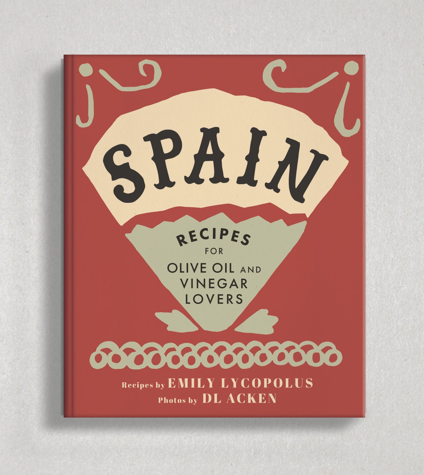 Spain - Recipes for Olive Oil and Vinegar Lovers